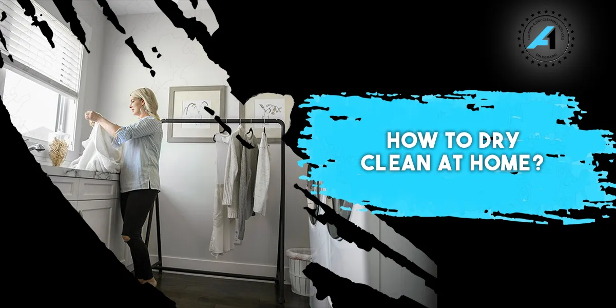How to Dry Clean at Home? Expert Guide